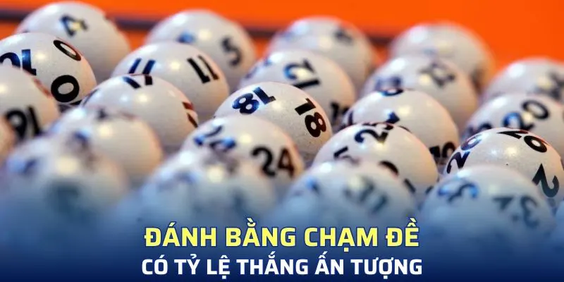 Đánh bằng chạm đề có tỷ lệ thắng ấn tượng
