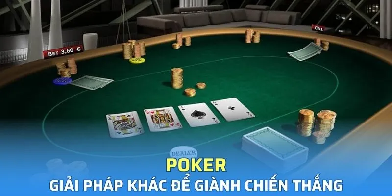 Giải pháp khác để đánh Poker dễ thắng