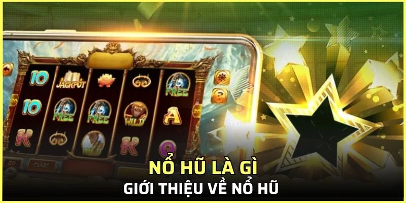 Nổ Hũ Là Gì – Cách Đánh Nổ Hũ Chuẩn, Thắng Lớn 2025