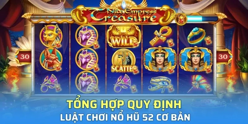 Tổng hợp quy định luật chơi nổ hũ 52 cơ bản