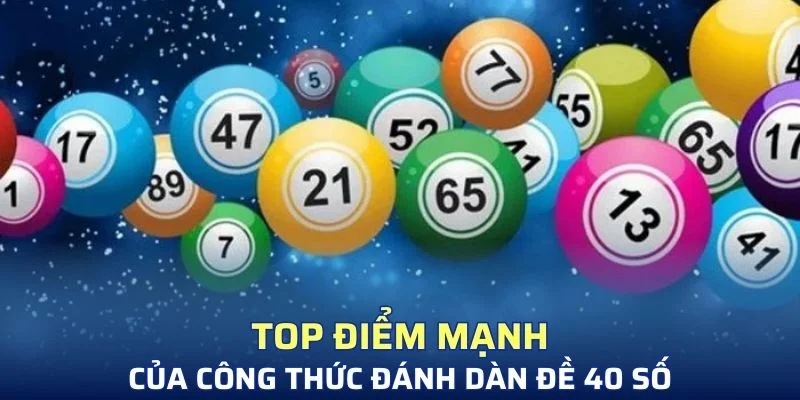 Top điểm mạnh của công thức đánh dàn đề 40 số